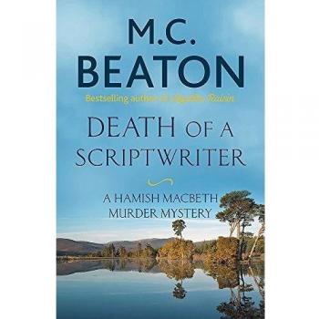 Death of a Scriptwriter (Hamish Macbeth, Band 14)
