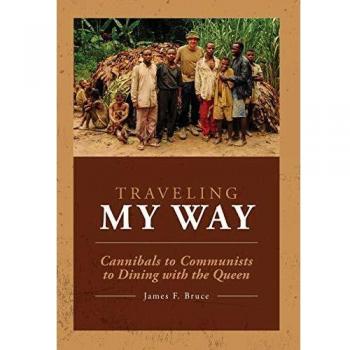 Traveling My Way: Cannibals to Communists to Dining with the Queen