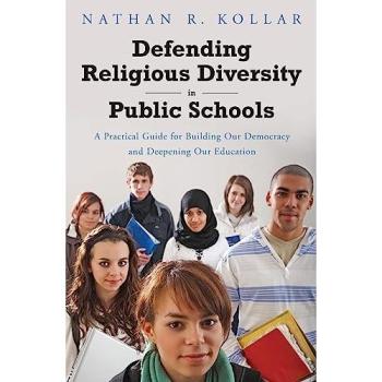 Defending Religious Diversity in Public Schools: A Practical Guide for Building Our Democracy and Deepening Our Education