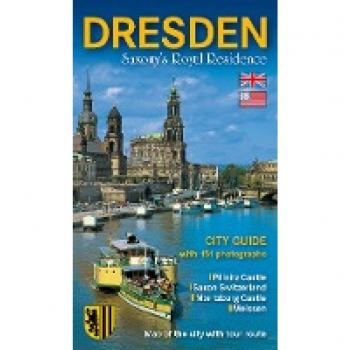 Dresden: Saxony's Royal Residence City Guide Edition: First