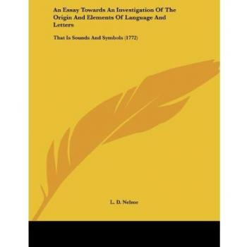 Nelme, L. D.: An Essay Towards An Investigation Of The Origin And Elements Of Language And Letters