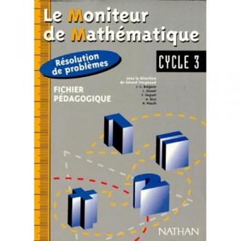 Le Moniteur De Mathematiques Cycle 3. Résolution De Problèmes, Fichier Pédagogique