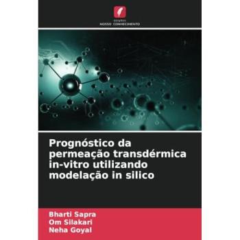 Sapra, Bharti: Prognóstico da permeação transdérmica in-vitro utilizando modelação in silico