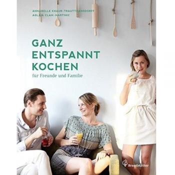 Aglaia Clam-Martinic Ganz Entspannt Kochen