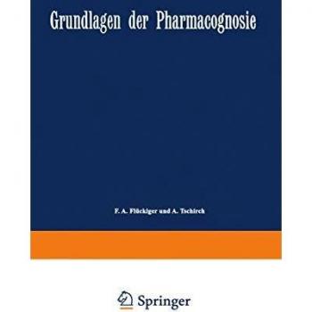 Grundlagen der Pharmacognosie. Einleitung in das Studium der Rohstoffe des Pflanzenreiches. (1. Aufl. 1873 u.d.T.: Flückiger: Grundlagen der pharmaceutischen Waarenkunde.) 2., gänzlich umgearb. Aufl