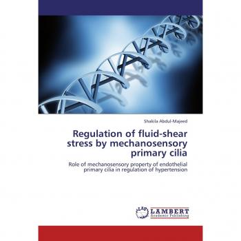 Regulation of fluid-shear stress by mechanosensory primary cilia: Role of mechanosensory property of endothelial primary cilia in regulation of hypertension