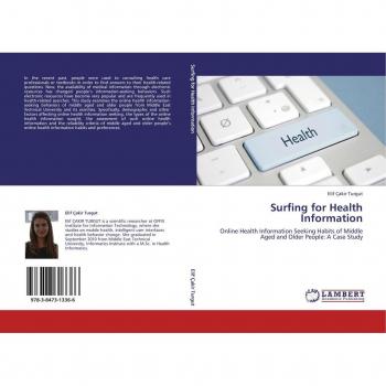 Surfing for Health Information: Online Health Information Seeking Habits of Middle Aged and Older People: A Case Study