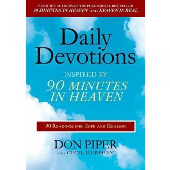 Daily Devotions Inspired by 90 Minutes in Heaven : 90 Readings for Hope and Healing