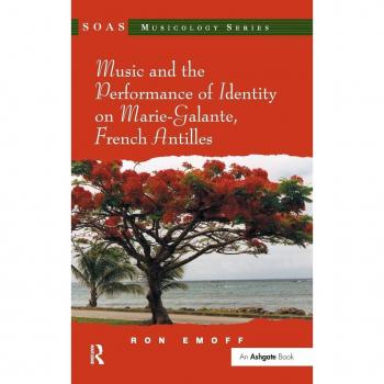Music and the Performance of Identity on Marie-Galante, French Antilles (Soas Musicology Series)