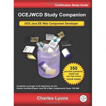 OCEJWCD Study Companion: Certified Expert Java EE 6 Web Component Developer
