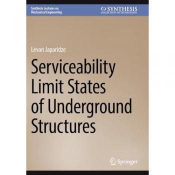 Serviceability Limit States of Underground Structures (Synthesis Lectures on Mechanical Engineering)