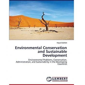 Environmental Conservation and Sustainable Development: Environmental Problems, Conservation, Administration, and Sustainability in the Developing Countries