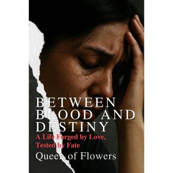 Between Blood and Destiny_ A Life Forged by Love Tested by Fate