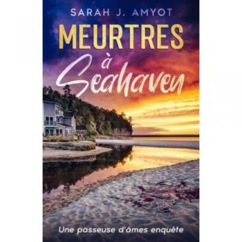 Meurtres à Seahaven : Une passeuse d'âmes enquête: Cosy crime, mystère, thriller