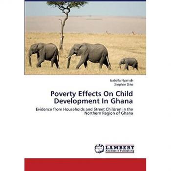 Poverty Effects On Child Development In Ghana: Evidence from Households and Street Children in the Northern Region of Ghana