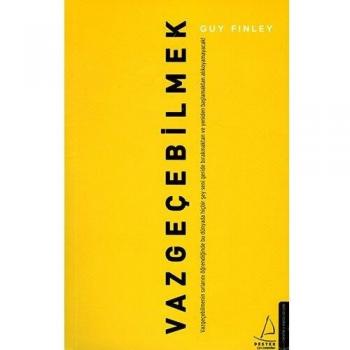 Vazgecebilmek: Vazgeçebilmenin sırlarını öğrendiğinde bu dünyada hiçbir şey seni geride bırakmaktan ve yeniden başlamaktan alıkoyamayacak!
