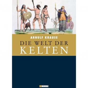 Die Welt der Kelten: Geschichte und Mythos eines rätselhaften Volkes