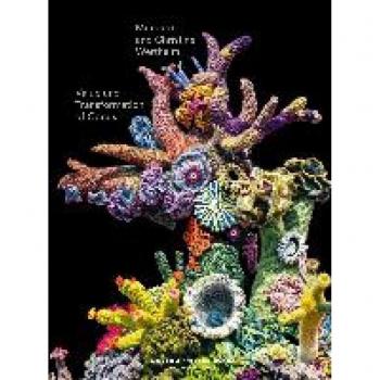 Value and Transformation of Corals. Christine and Margaret Wertheim