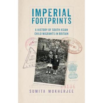 Imperial Footprints : A History of South Asian Child Migrants in Britain