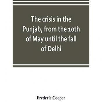The crisis in the Punjab from the 10th of May until the fall of Delhi