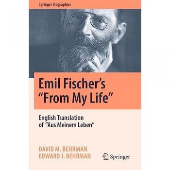 Emil Fischer’s ‘’From My Life’’: English Translation of ‘’Aus Meinem Leben’’ (Springer Biographies)