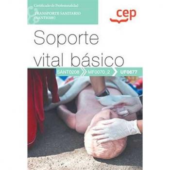 Manual. Soporte vital básico (uf0677). Certificados de profesionalidad. Transporte sanitario (sant0208)