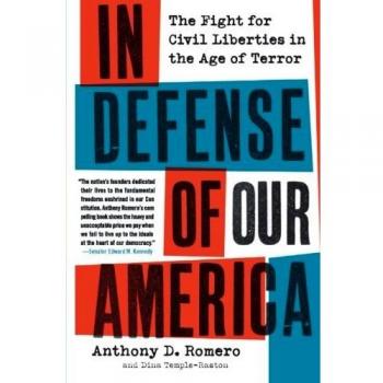 In Defense of Our America The Fight for Civil Liberties in the Age of Terror by Anthony D Romero & Dina Temple Raston