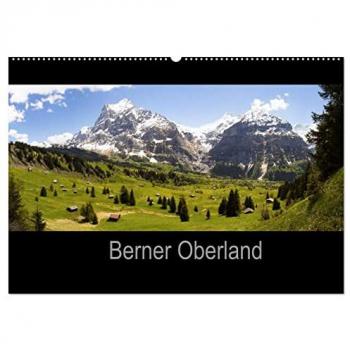 Berner Oberland (Wandkalender 2025 DIN A2 quer) CALVENDO Monatskalender