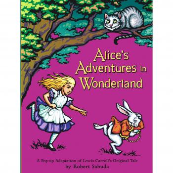 Alice's Adventures in Wonderland: A Pop-up Adaptation