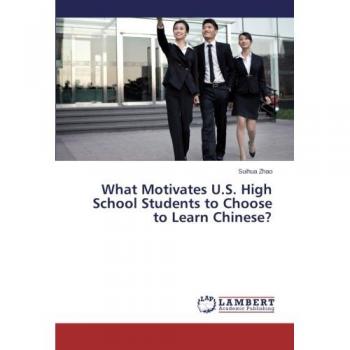 What Motivates U.S. High School Students to Choose to Learn Chinese?