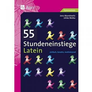 55 Stundeneinstiege Latein: einfach, kreativ, motivierend