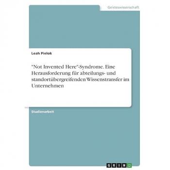 Not Invented Here-Syndrome. Eine Herausforderung für abteilungs