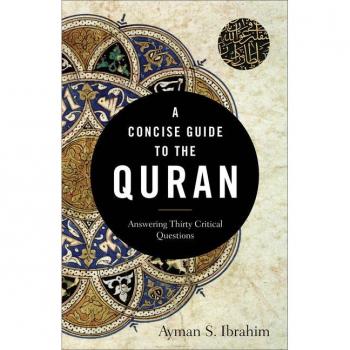 A Concise Guide to the Quran Answering Thirty Critical Questions by Ayman S. Ibrahim