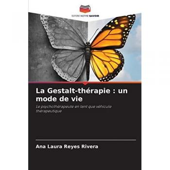 Reyes Rivera, Ana Laura: La Gestalt-thérapie : un mode de vie
