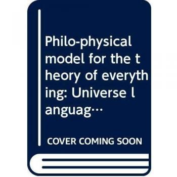 Philo-physical model for the theory of everything