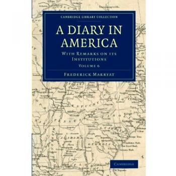 A Diary in America 6 Volume Set: A Diary in America: With Remarks on its Institutions