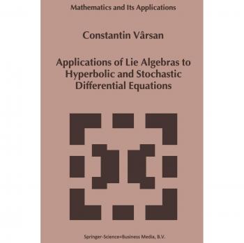 Vârsan, Constantin: Applications of Lie Algebras to Hyperbolic and Stochastic Differential Equations