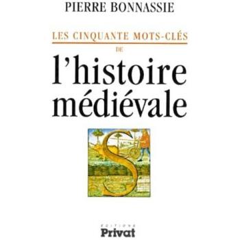 Les cinquante mots-clés de l'histoire médiévale (Bibliothèque Historique)