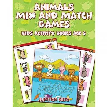Animals Mix And Match Games: Kids Activity Books Age 5