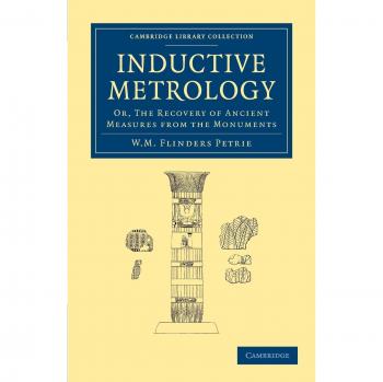 Inductive Metrology: Or, The Recovery of Ancient Measures from the Monuments