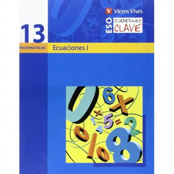 Cuaderno Clave C-13 Ecuaciones I. Matematicas. Segundo Curso