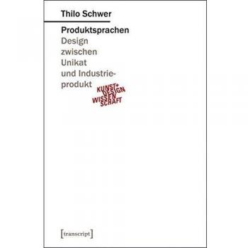 Produktsprachen: Design zwischen Unikat und Industrieprodukt