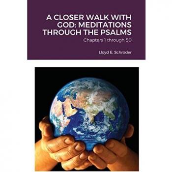 A CLOSER WALK WITH GOD: MEDITATIONS THROUGH THE PSALMS: Part 1: Chapters 1 through 50