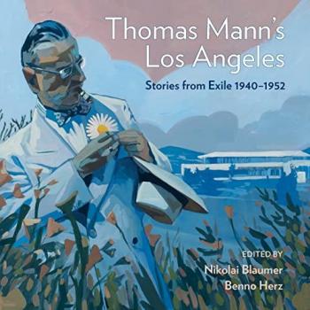 Thomas Mann's Los Angeles: Stories from Exile 1940–1952