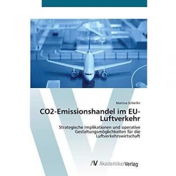CO2-Emissionshandel im EU-Luftverkehr: Strategische Implikationen und operative Gestaltungsmöglichkeiten für die Luftverkehrswirtschaft