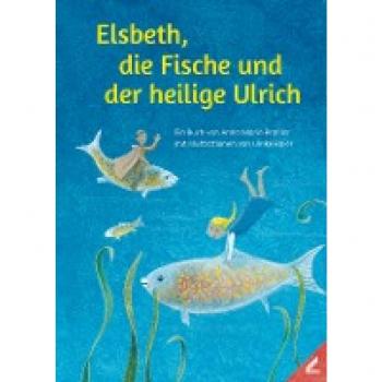 Elsbeth, die Fische und der heilige Ulrich