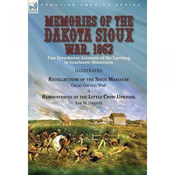 Memories of the Dakota Sioux War 1862