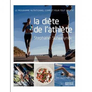 La diète de l'athlète: Le programme nutritionnel complet pour tout sportif