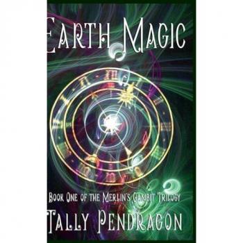 Earth Magic: Book One of the Merlin's Gambit Trilogy