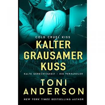 Toni Anderson Kalter Grausamer Kuss: Thriller (Kalte Gerechtigkeit